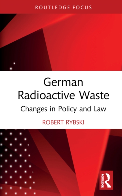 German Radioactive Waste : Changes in Policy and Law, Hardback Book