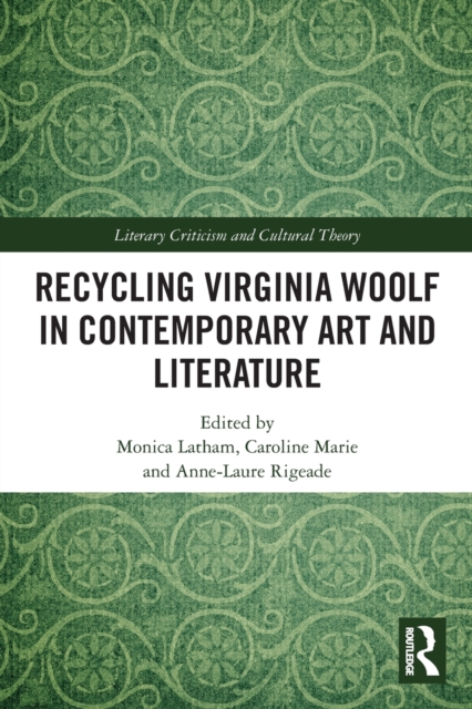 Recycling Virginia Woolf in Contemporary Art and Literature, Paperback / softback Book