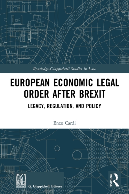 European Economic Legal Order After Brexit : Legacy, Regulation, and Policy, Paperback / softback Book