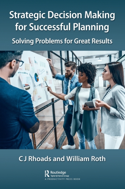 Strategic Decision Making for Successful Planning : Solving Problems for Great Results, Hardback Book