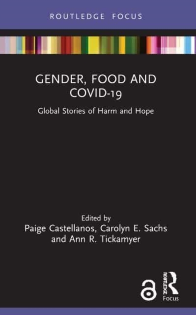 Gender, Food and COVID-19 : Global Stories of Harm and Hope, Paperback / softback Book