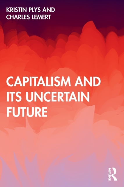 Capitalism and Its Uncertain Future, Paperback / softback Book