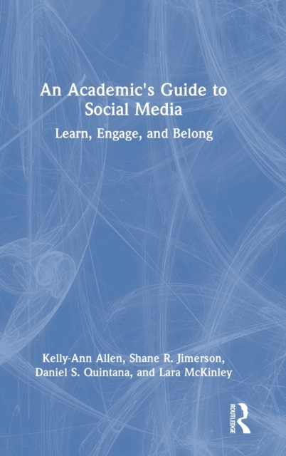 An Academic's Guide to Social Media : Learn, Engage, and Belong, Hardback Book