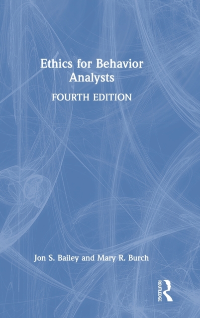 Ethics for Behavior Analysts, Hardback Book