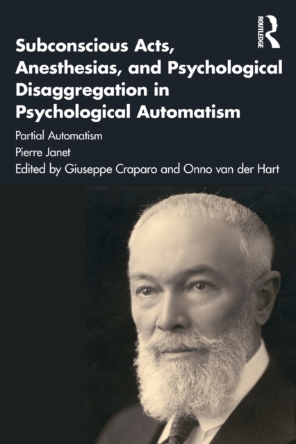 Subconscious Acts, Anesthesias and Psychological Disaggregation in Psychological Automatism : Partial Automatism, Paperback / softback Book