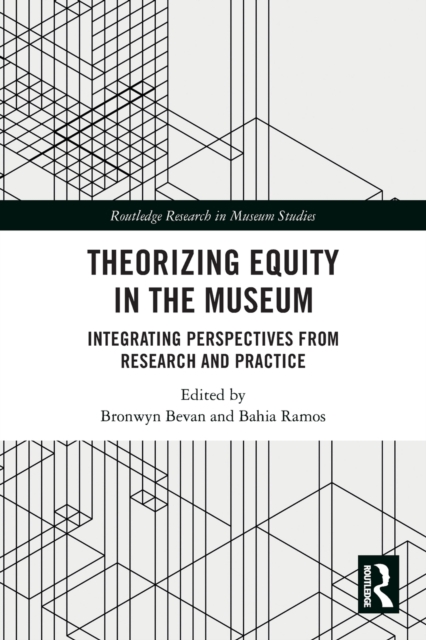 Theorizing Equity in the Museum : Integrating Perspectives from Research and Practice, Paperback / softback Book