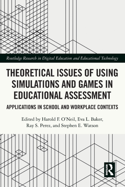Theoretical Issues of Using Simulations and Games in Educational Assessment : Applications in School and Workplace Contexts, Paperback / softback Book