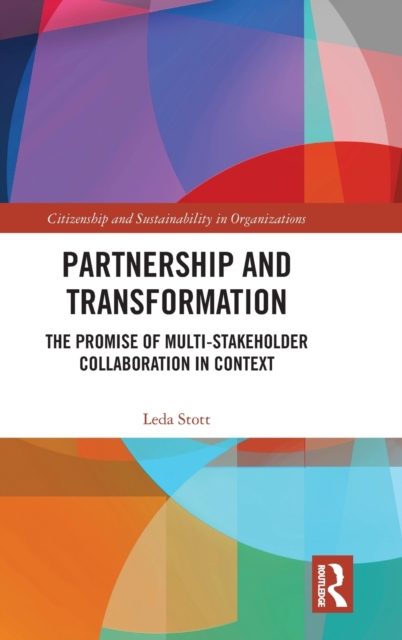 Partnership and Transformation : The Promise of Multi-stakeholder Collaboration in Context, Hardback Book