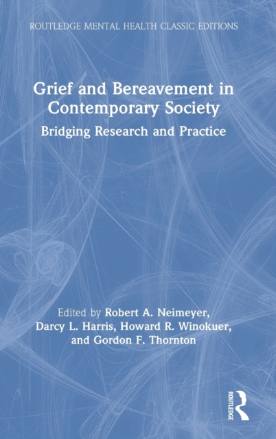 Grief and Bereavement in Contemporary Society : Bridging Research and Practice, Hardback Book