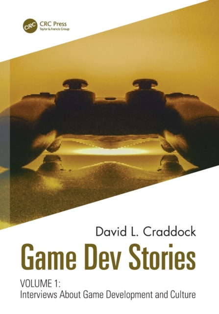 Game Dev Stories Volume 1 : Interviews About Game Development and Culture, Paperback / softback Book