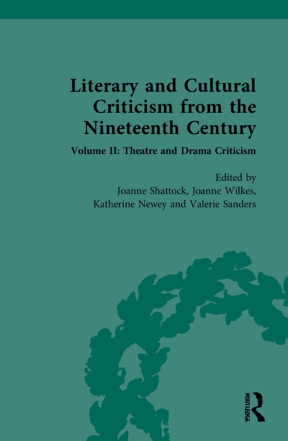 Literary and Cultural Criticism from the Nineteenth Century : Volume II: Theatre and Drama Criticism, Hardback Book