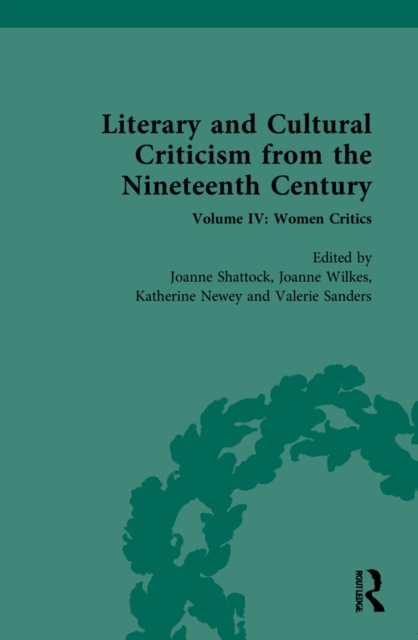 Literary and Cultural Criticism from the Nineteenth Century : Volume IV: Women Critics, Hardback Book