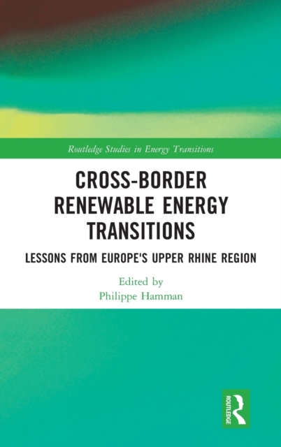 Cross-Border Renewable Energy Transitions : Lessons from Europe's Upper Rhine Region, Hardback Book