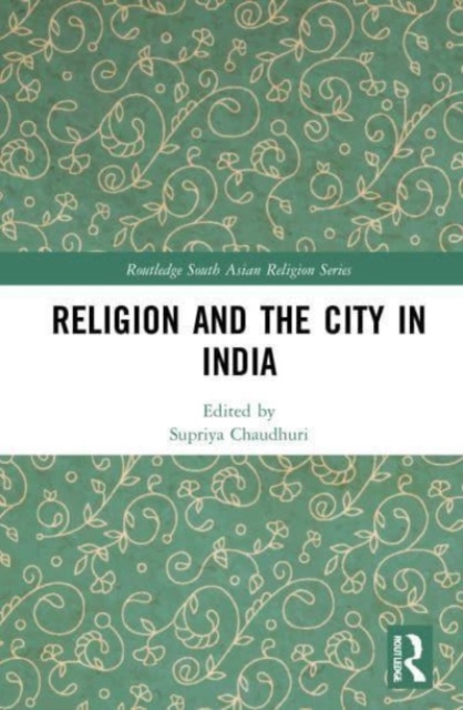 Religion and the City in India, Paperback / softback Book