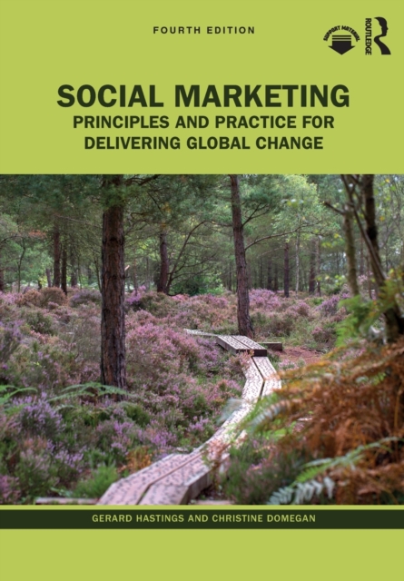 Social Marketing : Principles and Practice for Delivering Global Change, Paperback / softback Book