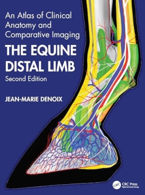 The Equine Distal Limb : An Atlas of Clinical Anatomy and Comparative Imaging, Hardback Book