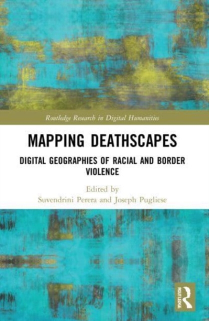 Mapping Deathscapes : Digital Geographies of Racial and Border Violence, Paperback / softback Book