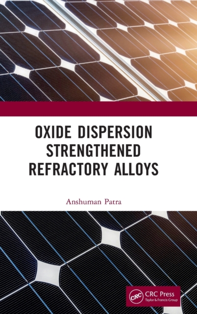 Oxide Dispersion Strengthened Refractory Alloys, Hardback Book