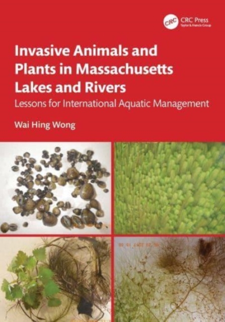 Invasive Animals and Plants in Massachusetts Lakes and Rivers : Lessons for International Aquatic Management, Hardback Book