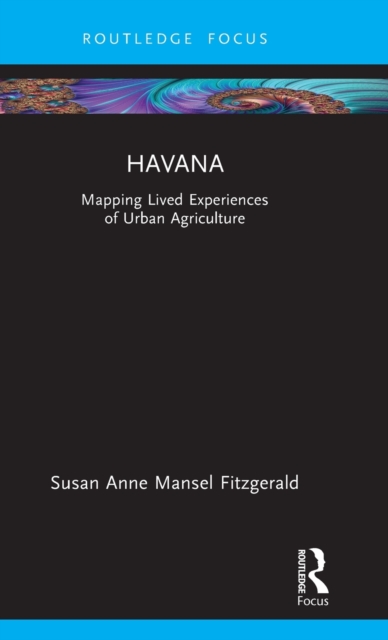 Havana : Mapping Lived Experiences of Urban Agriculture, Hardback Book