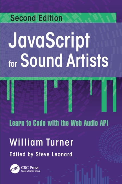 JavaScript for Sound Artists : Learn to Code with the Web Audio API, Paperback / softback Book