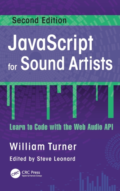 JavaScript for Sound Artists : Learn to Code with the Web Audio API, Hardback Book
