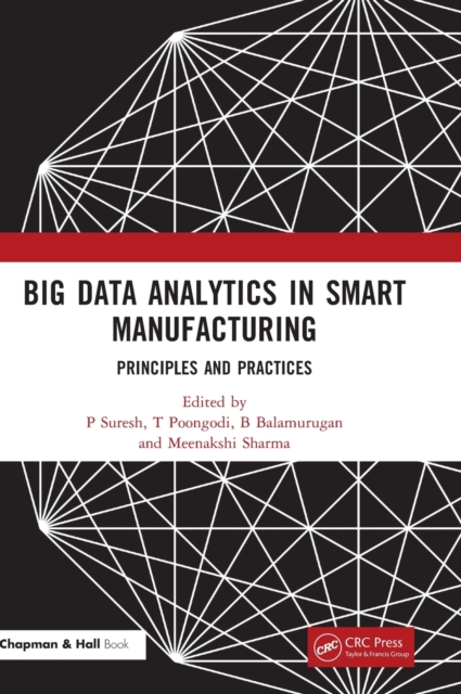 Big Data Analytics in Smart Manufacturing : Principles and Practices, Hardback Book