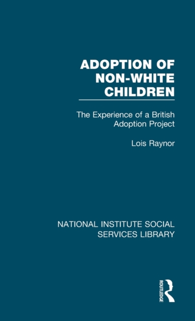 Adoption of Non-White Children : The Experience of a British Adoption Project, Hardback Book