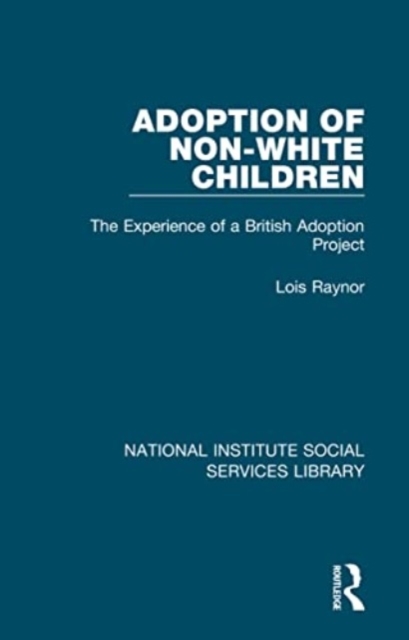 Adoption of Non-White Children : The Experience of a British Adoption Project, Paperback / softback Book