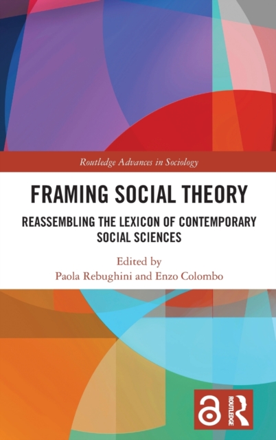 Framing Social Theory : Reassembling the Lexicon of Contemporary Social Sciences, Hardback Book