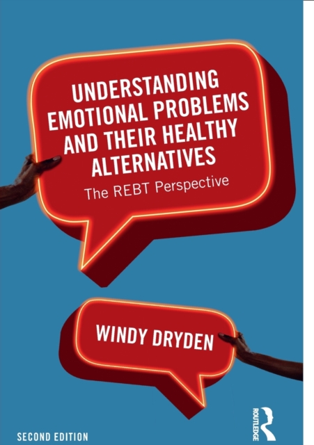 Understanding Emotional Problems and their Healthy Alternatives : The REBT Perspective, Paperback / softback Book