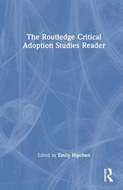 The Routledge Critical Adoption Studies Reader, Hardback Book
