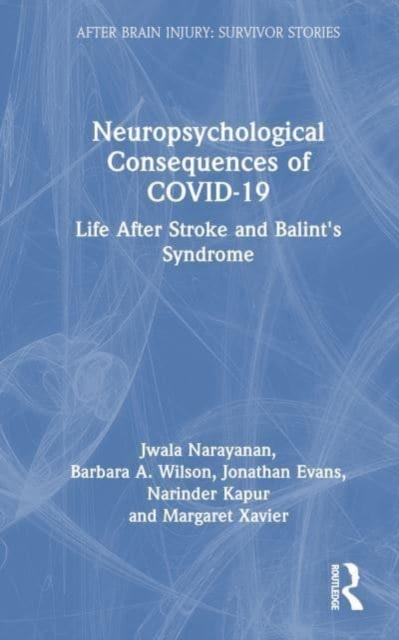 Neuropsychological Consequences of COVID-19 : Life After Stroke and Balint's Syndrome, Hardback Book