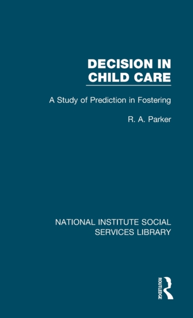 Decision in Child Care : A Study of Prediction in Fostering, Hardback Book