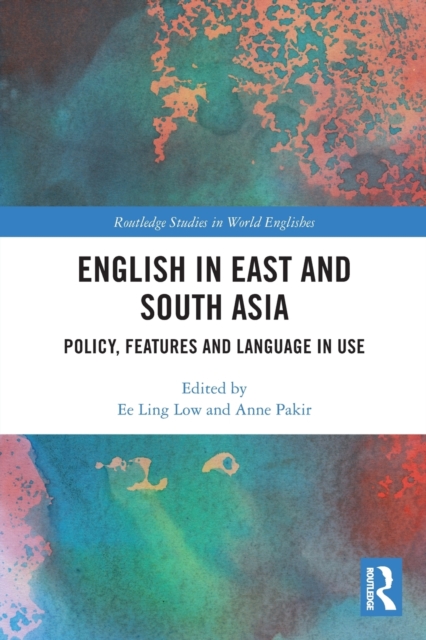 English in East and South Asia : Policy, Features and Language in Use, Paperback / softback Book