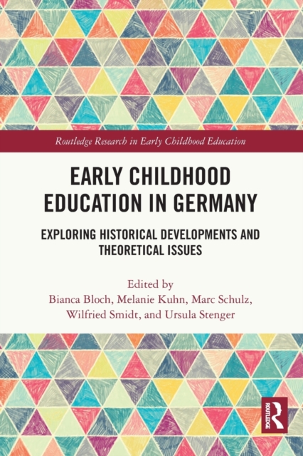 Early Childhood Education in Germany : Exploring Historical Developments and Theoretical Issues, Paperback / softback Book