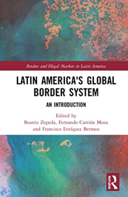 Latin America's Global Border System : An Introduction, Paperback / softback Book