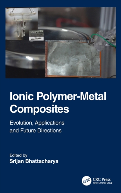 Ionic Polymer-Metal Composites : Evolution, Application and Future Directions, Hardback Book