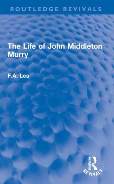 The Life of John Middleton Murry, Paperback / softback Book