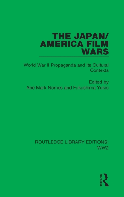The Japan/America Film Wars : World War II Propaganda and its Cultural Contexts, Hardback Book