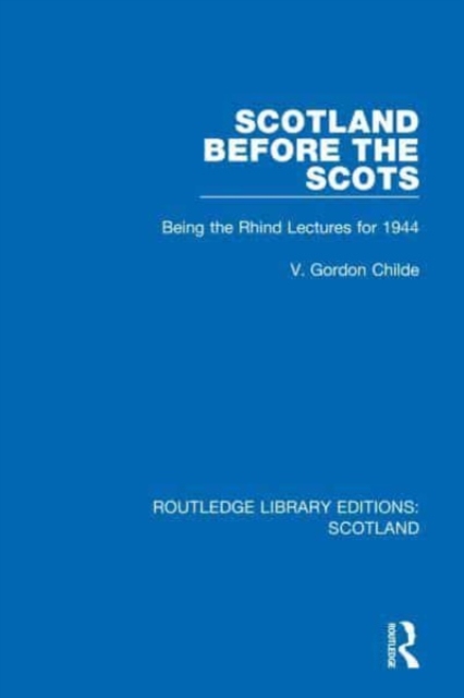 Scotland Before the Scots : Being the Rhind Lectures for 1944, Paperback / softback Book