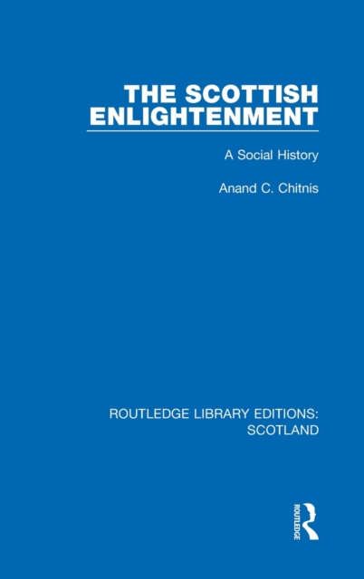 The Scottish Enlightenment : A Social History, Hardback Book