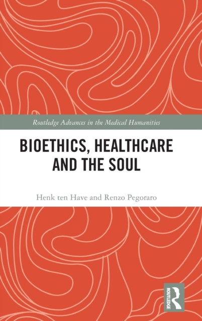 Bioethics, Healthcare and the Soul, Hardback Book