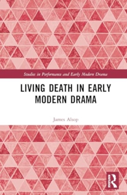 Living Death in Early Modern Drama, Hardback Book
