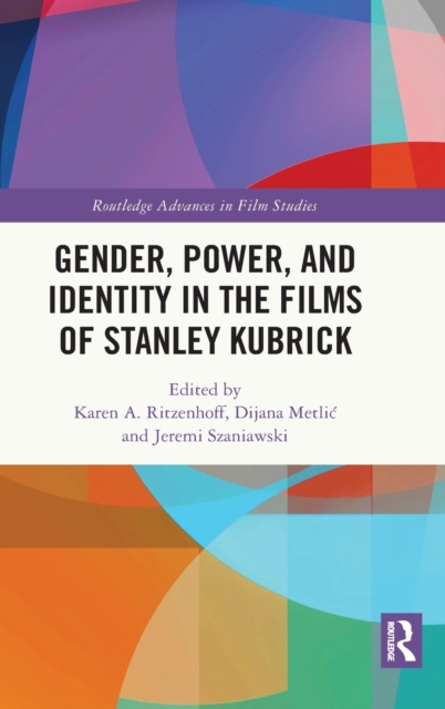 Gender, Power, and Identity in The Films of Stanley Kubrick, Hardback Book