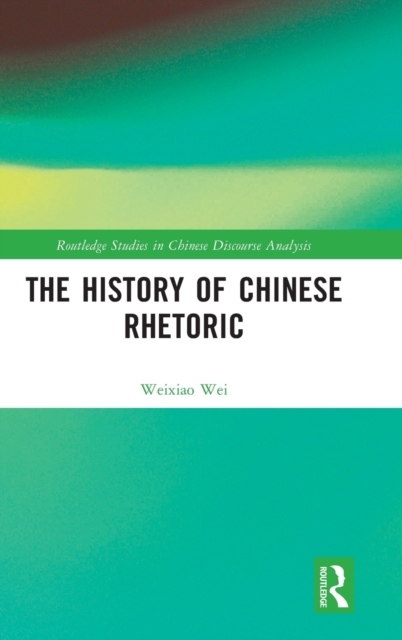 The History of Chinese Rhetoric, Hardback Book