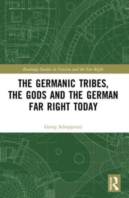 The Germanic Tribes, the Gods and the German Far Right Today, Paperback / softback Book