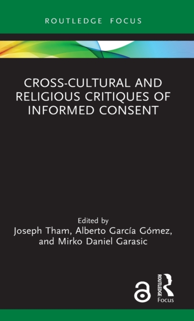 Cross-Cultural and Religious Critiques of Informed Consent, Hardback Book