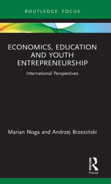 Economics, Education and Youth Entrepreneurship : International Perspectives, Hardback Book