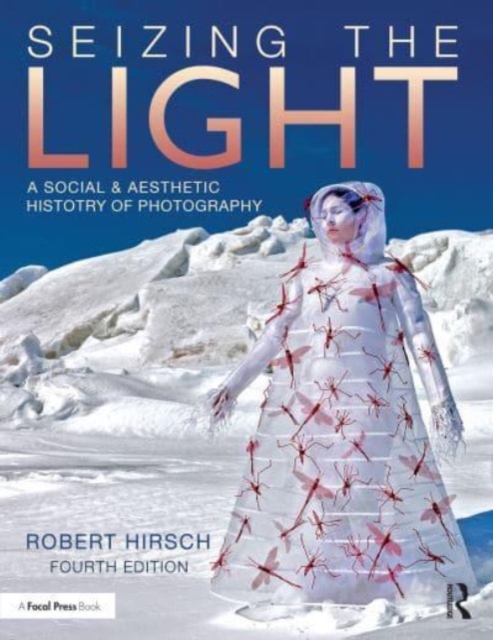 Seizing the Light : A Social & Aesthetic History of Photography, Paperback / softback Book
